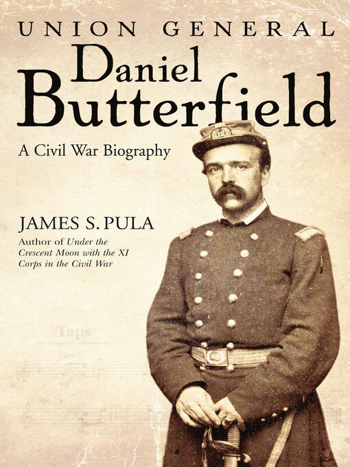 Title details for Union General Daniel Butterfield by James S. Pula - Available